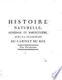 Histoire naturelle, générale et particulière avec la description du Cabinet du Roi