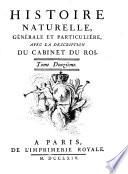 Histoire naturelle, générale et particulière, avec la description du Cabinet du Roy..