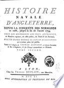 Histoire navale d'Angleterre, depuis la conquête des Normands en 1066 jusqu'à la fin de l'année 1734