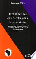 Histoire occultée de la décolonisation franco-africaine