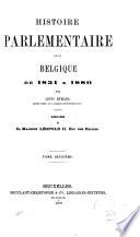 Histoire parlementaire de la Belgique de 1831 à 1880 ...