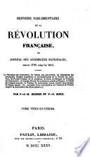 Histoire parlementaire de la Révolution française, ou, Journal des assemblées nationales, depuis 1789 jusqu'en 1815, par P.J.B. Buchez et P.C. Roux