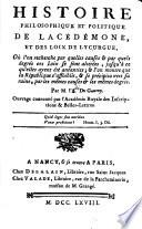 Histoire philosophique et politique de la cédémone, et des loix de Lycurgue où l'on recherche par quelles causes & par quels degrés ces loix se sont altérées, jusqu'à ce qu'elles ayent été ...