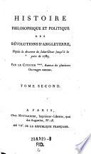 Histoire philosophique et politique des revolutions d'Anglettere, depuis la descente de Jules-Cesar jusqu'a la paix de 1783