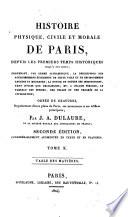 Histoire physique, civile et morale de Paris, depuis les premiers temps historiques jusqu'à nos jours ... Ornée de gravures ...
