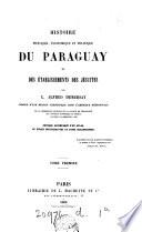 Histoire physique, économique et politique du Paraguay et des établissements des Jésuites. [With] Atlas