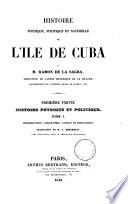 Histoire physique, politique et naturelle de l'île de Cuba. Tr. de S. Berthelot [and others].