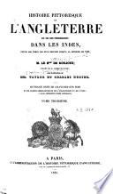 Histoire pittoresque de l'Angleterre et de ses possessions dans les Indes, depuis les temps les plus reculés jusqu'à la réforme de 1830