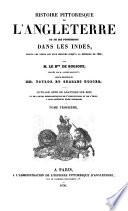 Histoire pittoresque de l'Angleterre et des ses possessions dans les Indes, depuis les temps les plus reculés jusqu'à la réforme de 1832