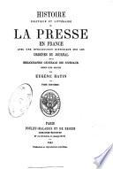 Histoire politique et litt B eraire de la presse en France avec une introduction historique sur les origines du journal et la bibliographie g B en B erale des journaux depuis leur origine