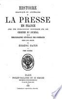 Histoire politique et littéraire de la presse en France avec une introduction historique sur les origines du journal et la bibliographie générale des journaux depuis leurs origines