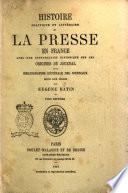Histoire politique et littéraire de la presse en France avec une introduction historique sur les origines du journal ... par Eugène Hatin