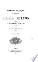 Histoire politique et militaire du peuple de Lyon pendant la Révolution française