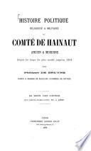 Histoire politique, religieuse et militaire du Comté de Hainaut ancien et moderne depuis les temps les plus reculés jusqu'en 1794