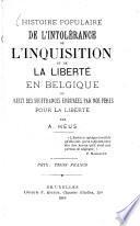 Histoire populaire de l'intolérance de l'Inquisitioin et de la liberté en Belgique