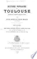 Histoire populaire de Toulouse, depuis les origines jusqu'à ce jour