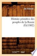 Histoire Primitive Des Peuples de La Russie,