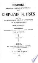 Histoire Religieuse, Politique et Litteraire de la Compagnie de Je ́sus compose ́e sur les documents ine ́dits et authentiques. Ouvrage orne ́ de portraits