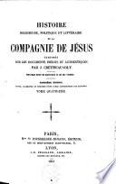 Histoire religieuse, politique et littéraire de la Compagnie de Jésus, composée sur les documents inédits et authentiques