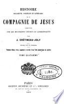 Histoire religieuse, politique et littéraire de la Compagnie de Jésus composée sur les documents inédits et authentiques