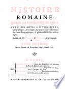 Histoire Romaine. Avec des notes historiques, géographiques & critiques; des gravures en taille-douce; des cartes géographiques, & plusieurs médailles authentiques: Depuis la fondation de Rome
