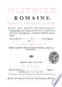 Histoire romaine, depuis la fondation de Rome avec des notes historiques, geographiques, & critiques; des gravûres en taille-douce; des cartes geographiques, & plusieurs médailles authentiques. Par les rr. pp. Catrou & Rouille' de la Compagnie de Jesus. Tome premier [- ]