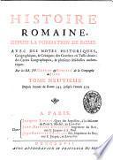 Histoire romaine, depuis la fondation de Rome. Avec des notes historiques, geographiques, & critiques; des gravûres en taille-douce; des cartes geographiques, & plusieurs médailles authentiques. Par les rr. pp. Catrou & Rouillè de la Compagnie de Jesus. Tome premier [- vingt et unième]