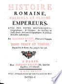 Histoire Romaine depuis la fondation de Rome, avec des Notes Historiques, Geographiques, et Critiques, des Gravures en Taille-douce, des Cartes Geographiques, et plusieurs Medailles authentiques