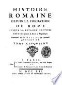 Histoire Romaine depuis la fondation de Rome jusqu'a la bataille d'Actium: c'est-à-dire jusqu'à la fin de la République. Commencèe par m. Rollin, & continuée par m. Crevier. Tome premier [-Huitieme]