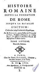 Histoire Romaine Depuis La Fondation De Rome Jusqu'A La Bataille D'Actium: C'est à-dire jusqu'à la fin de la République