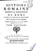 Histoire romaine depuis la fondation de Rome jusqu'à la bataille d'Actium, c'est-à-dire jusqu'à la fin de la République