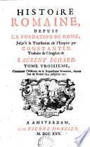 HISTOIRE ROMAINE, DEPUIS LA FONDATION DE ROME, Jusqu`à la Translation de l`Empire par CONSTANTIN
