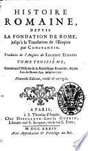 Histoire romaine, depuis la fondation de Rome, jusqu'à la translation de l'empire par Constantin. Traduite de l'anglois de Laurent Echard. Tome premier [-douzieme]
