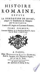 Histoire Romaine, Depuis La Fondation De Rome; jusqu'à la Translation de l'Empire par Constantin. Traduite de l'Anglois