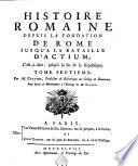 Histoire romaine depuis la fondation de Rome jusqu'a ̀la bataille d'Actium : c'est-à-dire jusqu'à la fin de la République. 1 (1748)