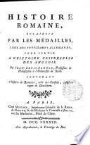 Histoire romaine éclaircie par les médailles, tirée des supplémens allemands, pour servir à l'Histoire universelle des Anglois... Contenant l'histoire de Romulus, celle des consuls jusqu'au règne de Dioclétien