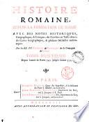 Histoire romane depuis la fondation de Rome avec des notes historiques, geographiques, & critiques; des gravures en taille-douce; des cartes geographiques, & plusieurs medailles authentiques. Par les RR. PP. Catrou & Rouille de la Compagnie de Jesus