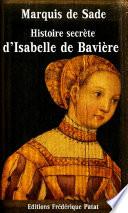 Histoire secrète d'Isabelle de Bavière