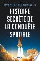 Histoire secrète de la conquête spatiale