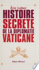 Histoire secrète de la diplomatie vaticane