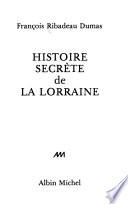 Histoire secrète de la Lorraine