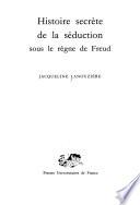 Histoire secrète de la séduction sous le règne de Freud