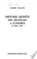 Histoire secrète des Français à Londres de 1940 à 1944