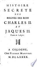 HISTOIRE SECRETE DES REGNES DES ROIS CHARLES II. ET JAQUES II.