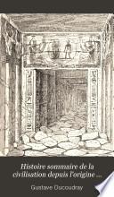 Histoire sommaire de la civilisation depuis l'origine jusqu'à nos jours