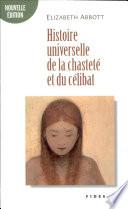 Histoire universelle de la chasteté et du célibat