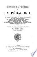 Histoire universelle de la pédagogie renfermant ... des pédagogies anglaise, allemande et française, etc., etc