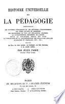Histoire universelle de la pedagogie renfermant les systemes d'education et les methodes d'enseignement des temps anciens et modernes ... par Jules Paroz