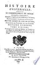 Histoire universelle, depuis le commencement du monde jusqu'a present; composee en Anglois par une Societe de. Gens de Lettres; Nouv. trad. en Francois par une Societe de Gens de Lettres (etc.)