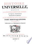 Histoire Universelle depuis le commencement du monde jusqu' a present, d'apres l'Anglois par une Societe de gens de lettres Nouv. ed